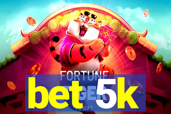 bet 5k